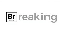 The word 'Breaking' where 'BR' is styled like a chemical element from the periodic table within a square, and the remaining letters 'eaking' appear immediately after in a standard text style and slightly smaller font