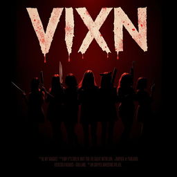 Craft a movie poster for the intense slasher film "VIXN" with the title as the main attraction, presented in bold, blood-dripping letters