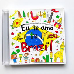 A charming album cover featuring the text 'Ilustração da música Eu Te Amo Meu Brasil feito pelos alunos do 2° ano'