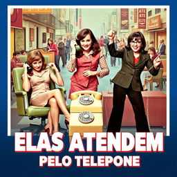 A vibrant and intriguing movie poster for the fictional film 'Elas Atendem Pelo Telefone'