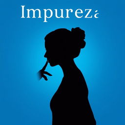 silhouette of a woman touching her heart, cyan blue background, title: Impureza