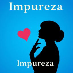 silhouette of a woman touching her heart, cyan blue background, title: Impureza