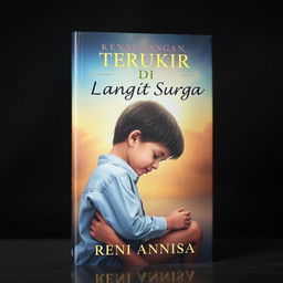 A heartfelt and evocative book cover for "Kenangan Terukir Di Langit Surga", depicting the emotional bond between a young boy and his departed mother