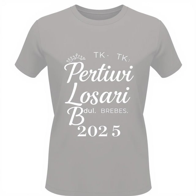 Design a t-shirt for parents with the text 'TK Pertiwi Losari Kidul Brebes 2025'