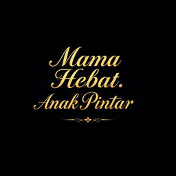 A simple, luxurious, and elegant t-shirt design featuring the phrase 'Mama Hebat, Anak Pintar' rendered in sophisticated calligraphy or an elegant serif typeface