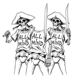 skeleton pirates in a striking, realistic black and white sketch, each wielding pirate swords while wearing t-shirts with the phrase "ALL IN MIND" prominently displayed