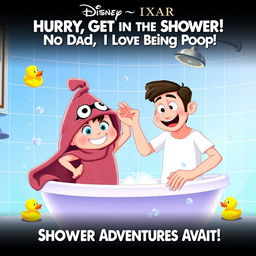 A whimsical and humorous Disney Pixar movie poster titled "Hurry, Get in the Shower! No Dad, I Love Being Poop!"