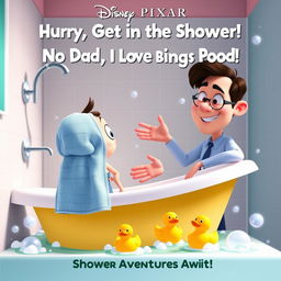 A whimsical and humorous Disney Pixar movie poster titled "Hurry, Get in the Shower! No Dad, I Love Being Poop!"