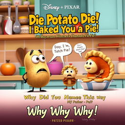 A whimsical and comedic Disney Pixar style movie poster titled "Die Potato Die! I Baked You a Pie: Oh Boy, What Flavour? Pie Pie!"