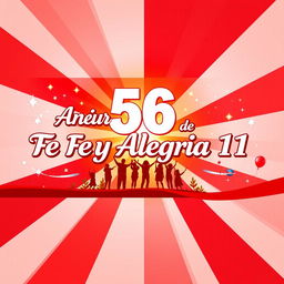 Un espectacular póster horizontal en español para celebrar el 56º aniversario de "Fe y Alegría 11", con un fondo radiante en rojo y blanco