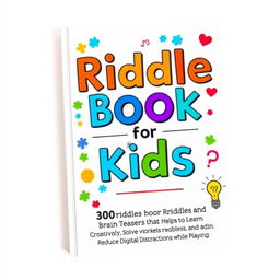 A captivating book cover titled "Riddle Book for Smart Kids" with a subtitle "300 Riddles and Brain Teasers that Help Kids Learn to Think Creatively, Solve Problems, and Reduce Digital Distractions while Playing"