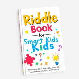 A captivating book cover titled "Riddle Book for Smart Kids" with a subtitle "300 Riddles and Brain Teasers that Help Kids Learn to Think Creatively, Solve Problems, and Reduce Digital Distractions while Playing"