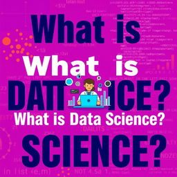 A vibrant and eye-catching YouTube thumbnail for a video about 'What is Data Science'