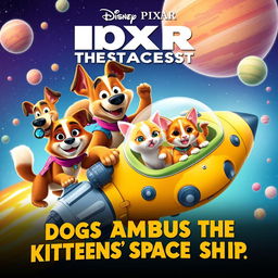 An exciting and colorful Disney Pixar animated movie poster for 'Dogs Ambush the Kittens' Space Ship'