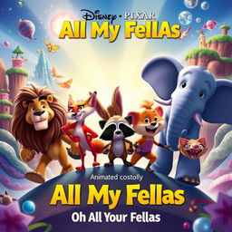 An imaginative and colorful Disney Pixar animated movie poster for 'All All My Fellas Oh Oh All My Fellas'