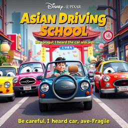 A Pixar Disney-style movie poster titled 'Asian Driving School: Be Careful, I Heard the Cars are Fragile'