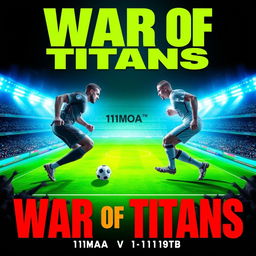 A striking and dynamic poster for the "War of Titans" featuring the teams 11moA vs 11moB in a soccer championship