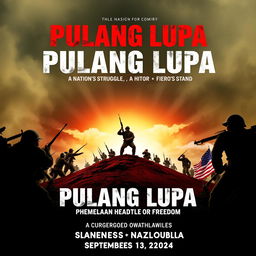 A historical movie poster titled "Pulang Lupa: The Battle for Freedom" showcasing a powerful scene of Filipino soldiers in heroic stances holding their ground on Pulang Lupa hill, with American forces advancing towards them