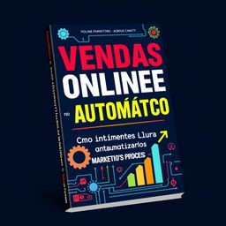 An attractive eBook cover for "Vendas Online no Automático: Como Aumentar Lucros Automatizando Processos"