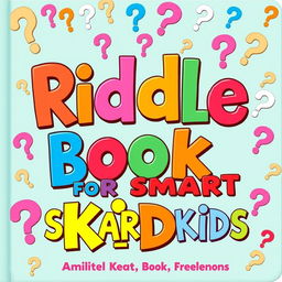 A playful and engaging book cover titled "Riddle Book for Smart Kids" featuring a colorful bold font that stands out to capture the attention of young readers