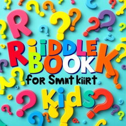 A vibrant and playful book cover titled "Riddle Book for Smart Kids" featuring a colorful bold font that captures the attention and imagination of a young audience