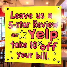 A vibrant and playful restaurant sign showcasing the message: "Leave us a 5-Star Review on Yelp and take 10% off your bill"