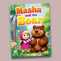 A delightful and upbeat book cover inspired by the 2022 TV series 'Masha and the Bear'