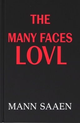 A simple design featuring a black cover that prominently displays the title "THE MANY FACES OF LOVE" in bold, large red lettering