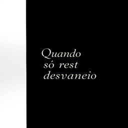 A book spine design with a black background, featuring the phrase "Quando só resta desvaneio" elegantly inscribed