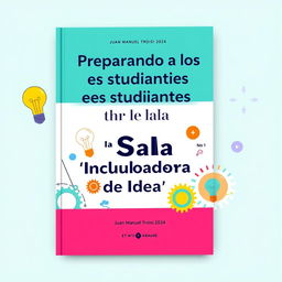 Cover design for a guide titled 'Preparando a los Estudiantes para la Sala 'Incubadora de Ideas''