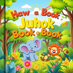 A colorful and whimsical animated book cover designed for children, featuring a playful scene with friendly cartoon animals, including a smiling elephant, a cheerful lion, and a joyful monkey playing in a vibrant jungle