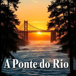 A captivating book cover for "A Ponte do Rio", featuring a majestic and mysterious bridge spanning across a wide, flowing river