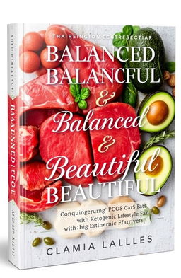 A captivating book cover design for 'Balanced & Beautiful: Conquering PCOS with the Ketogenic Lifestyle'