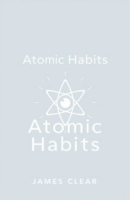 A clean and minimalist design representing the concept of "Atomic Habits" by James Clear