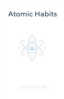 A clean and minimalist design representing the concept of "Atomic Habits" by James Clear