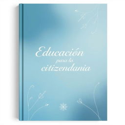 An elegant yet simple book cover with the title 'Educación para la ciudadanía' beautifully inscribed in stylish, flowing script