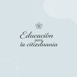 An elegant yet simple book cover with the title 'Educación para la ciudadanía' beautifully inscribed in stylish, flowing script