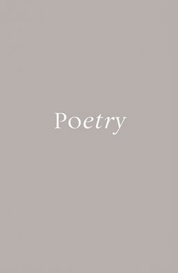 Elegant and sophisticated book cover for a poetry book, featuring a minimal design