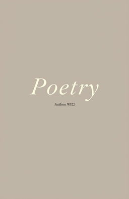 Elegant and sophisticated book cover for a poetry book, featuring a minimal design