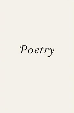 Elegant and sophisticated book cover for a poetry book, featuring a minimal design