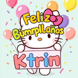 A cute and cheerful illustration of Hello Kitty holding a colorful sign that reads "Feliz Cumpleaños Ktrin" in bold and festive letters