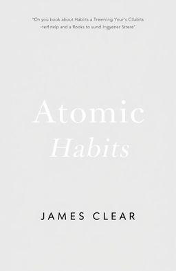 A minimalist and clean design cover for a self-help book titled "Atomic Habits" by James Clear