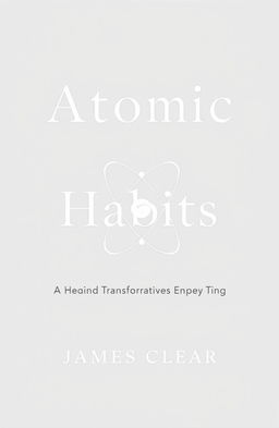 A minimalist and clean design cover for a self-help book titled "Atomic Habits" by James Clear