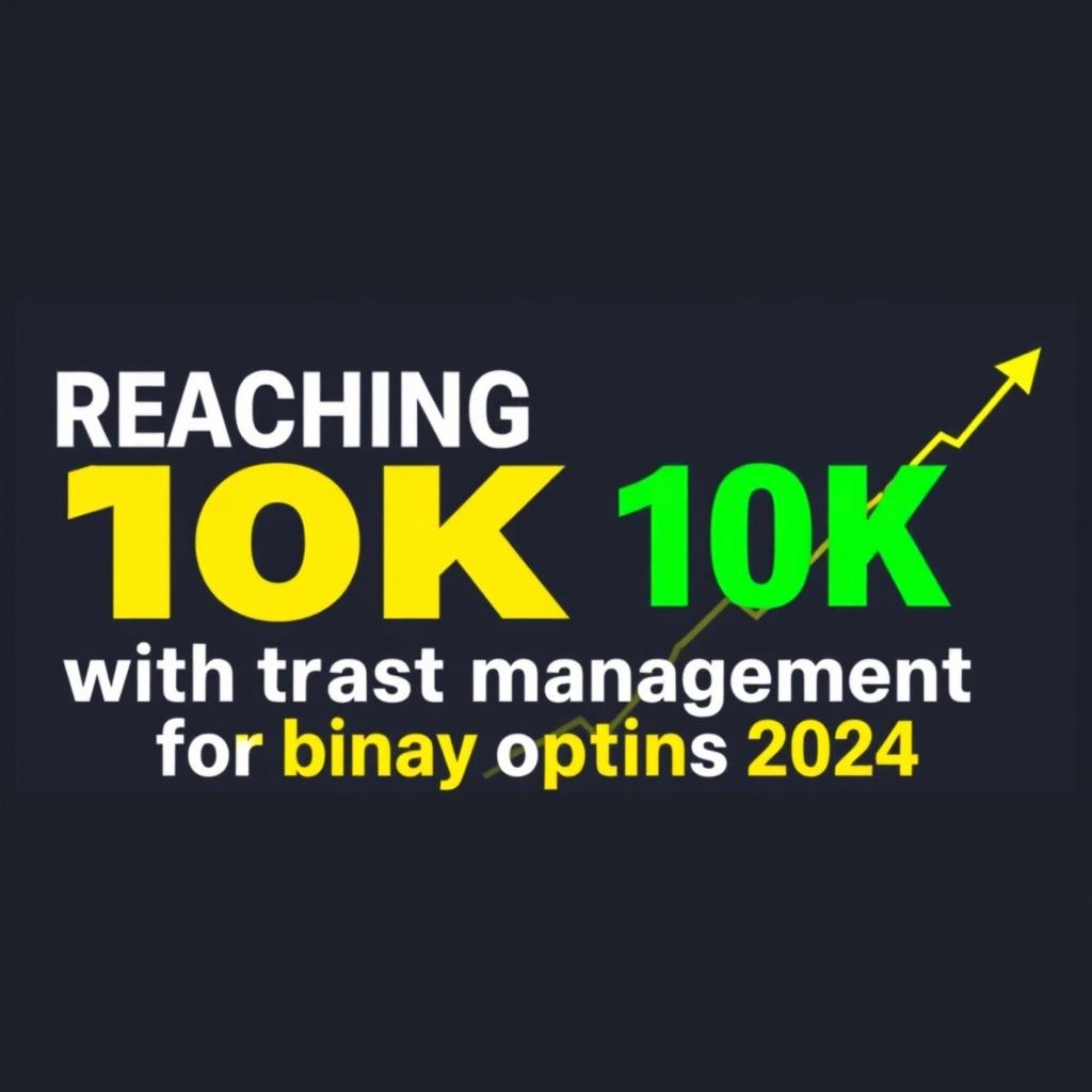 YouTube thumbnail themed around "Reaching 10K with the best management for binary options 2024"