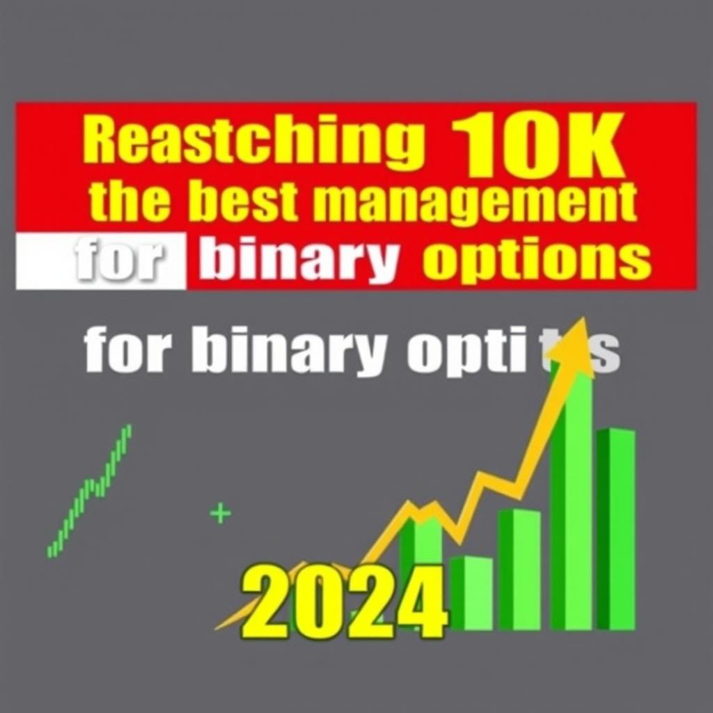 YouTube thumbnail themed around "Reaching 10K with the best management for binary options 2024"