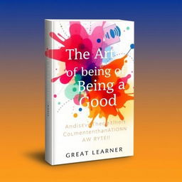 Title: The Art of Being a Good Listener, Author: Great Learner