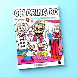 A vibrant and fun book cover for a coloring book featuring well-known historical figures in humorous and unexpected situations