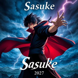 A captivating poster for the upcoming "Sasuke" movie releasing in 2027, featuring an intense and dynamic pose of the iconic character Sasuke Uchiha from the popular anime "Naruto