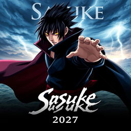 A captivating poster for the upcoming "Sasuke" movie releasing in 2027, featuring an intense and dynamic pose of the iconic character Sasuke Uchiha from the popular anime "Naruto