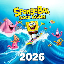 A colorful and exciting movie poster announcing the return of SpongeBob in 2026